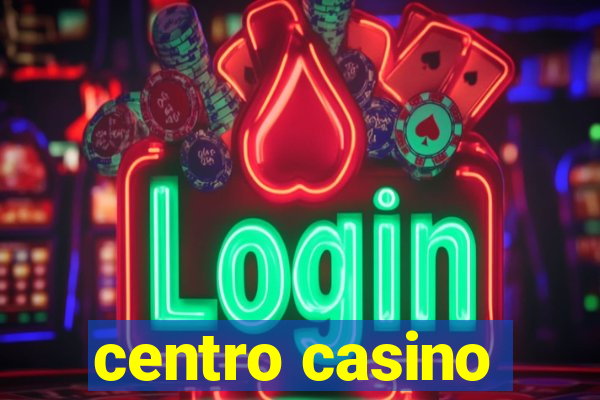 centro casino