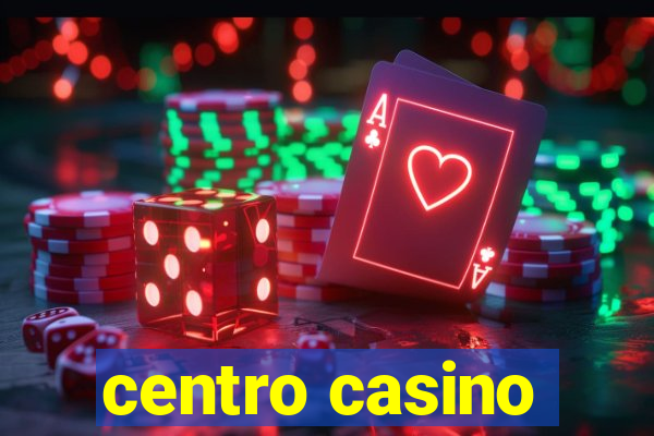 centro casino