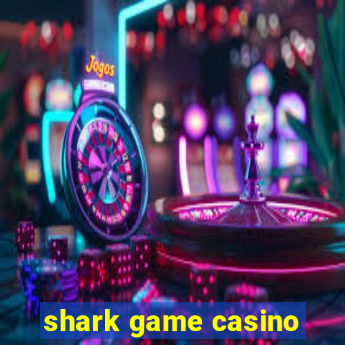 shark game casino