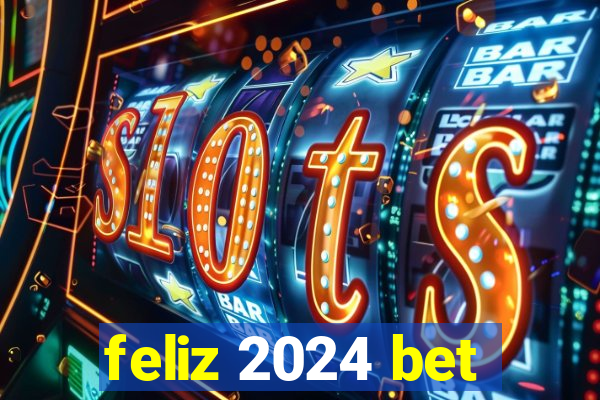 feliz 2024 bet