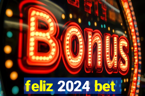 feliz 2024 bet