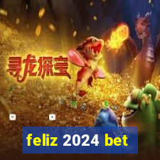 feliz 2024 bet