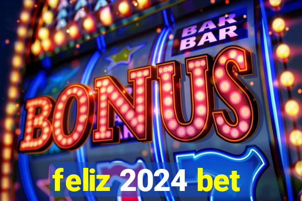 feliz 2024 bet