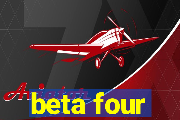 beta four