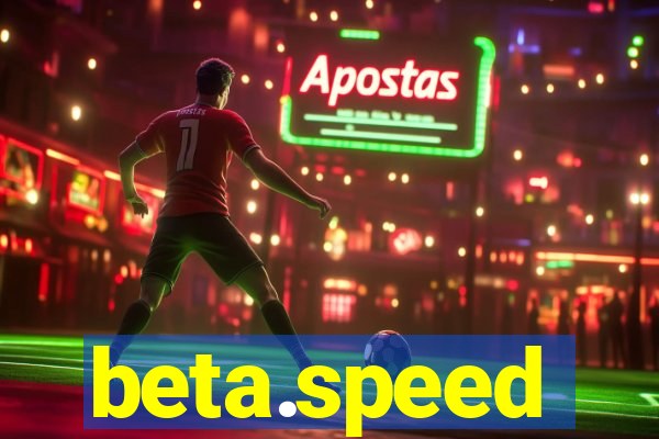 beta.speed