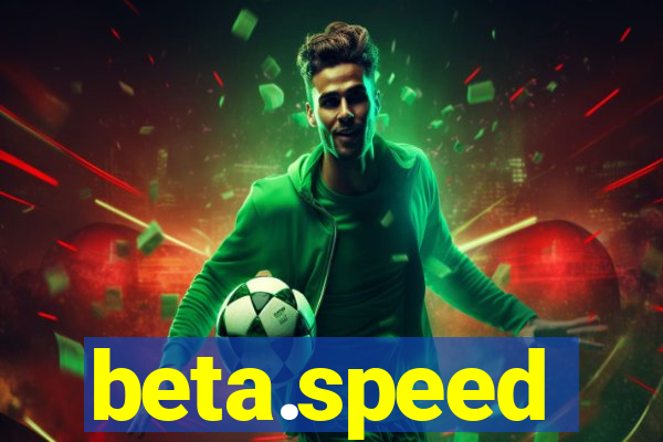 beta.speed