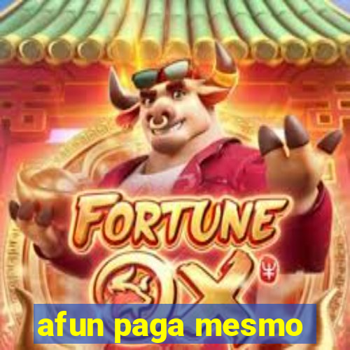 afun paga mesmo