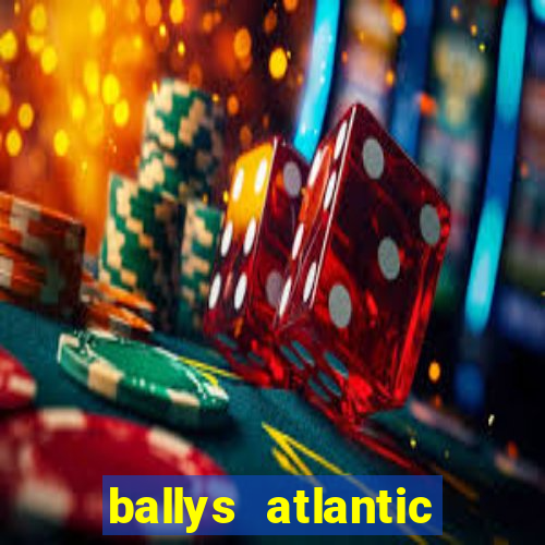 ballys atlantic city hotel & casino