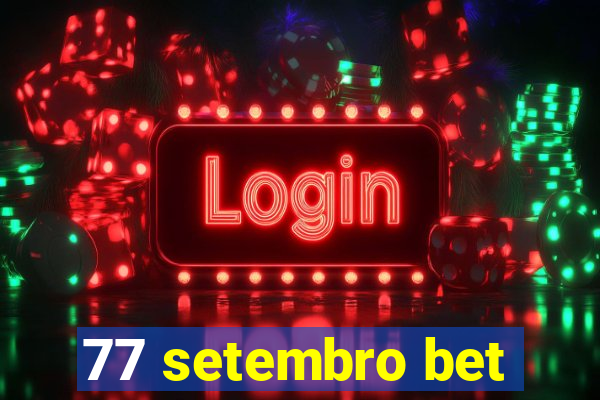 77 setembro bet