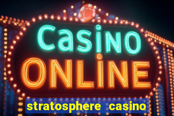 stratosphere casino hotel & tower in las vegas