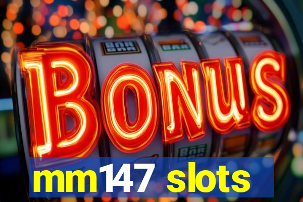 mm147 slots