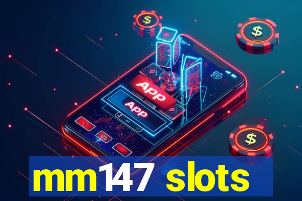 mm147 slots