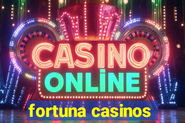 fortuna casinos