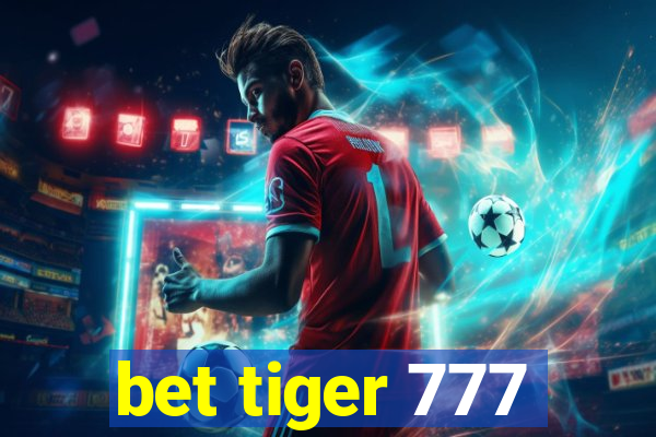 bet tiger 777