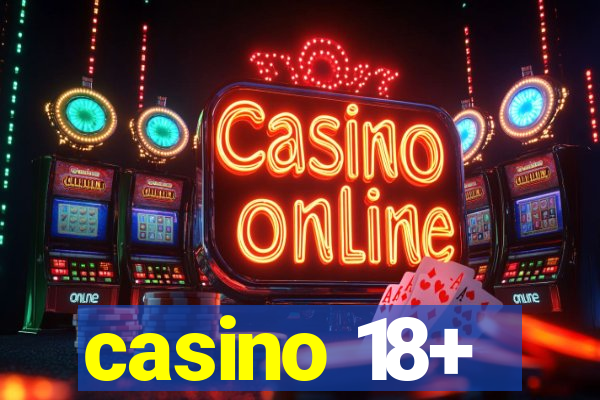 casino 18+