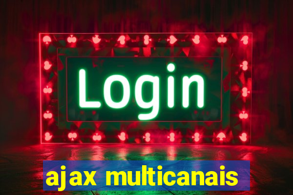 ajax multicanais