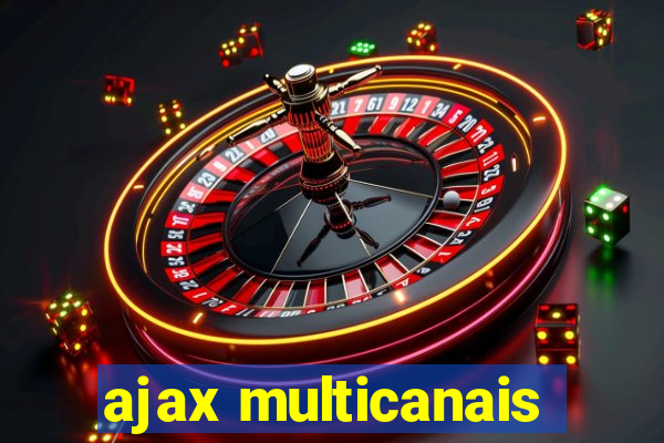 ajax multicanais