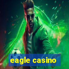 eagle casino