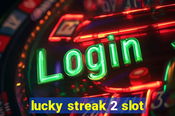 lucky streak 2 slot