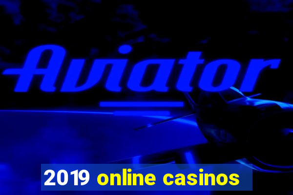 2019 online casinos