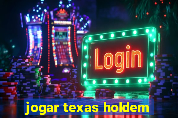 jogar texas holdem