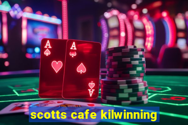 scotts cafe kilwinning