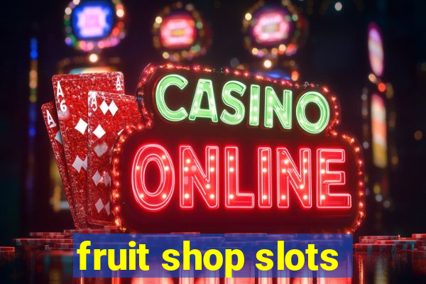 fruit shop slots