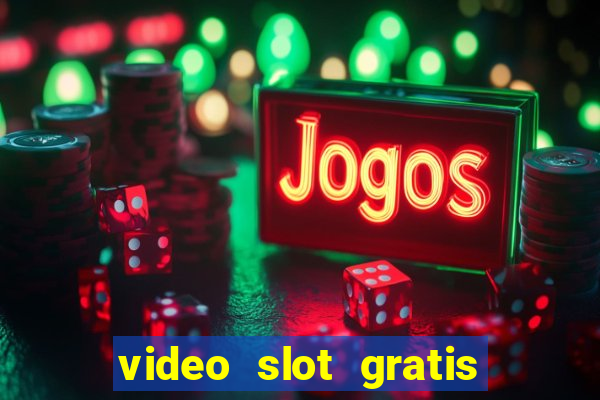 video slot gratis senza registrazione