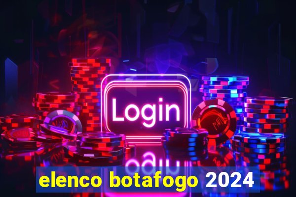 elenco botafogo 2024