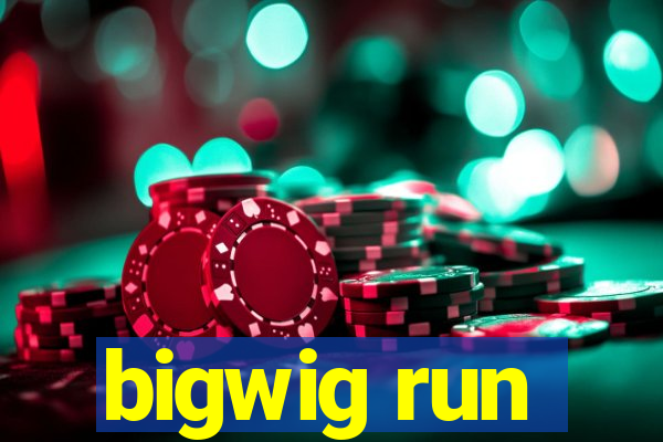 bigwig run