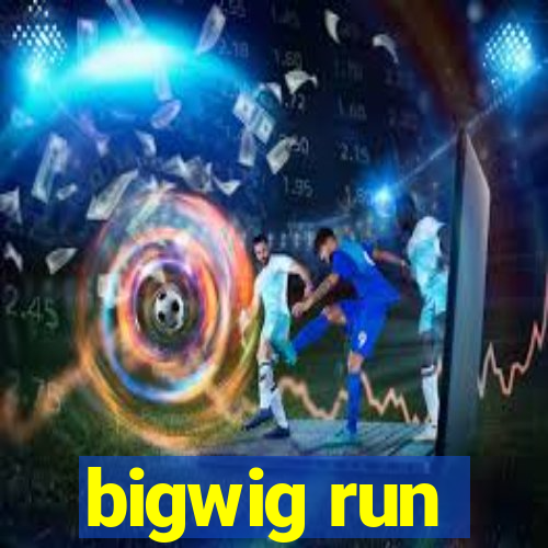 bigwig run