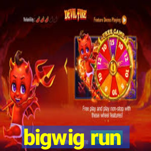 bigwig run