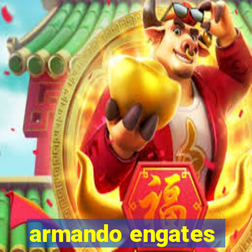 armando engates