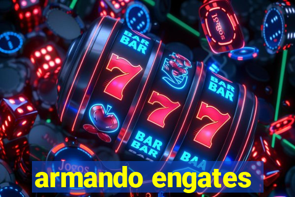 armando engates