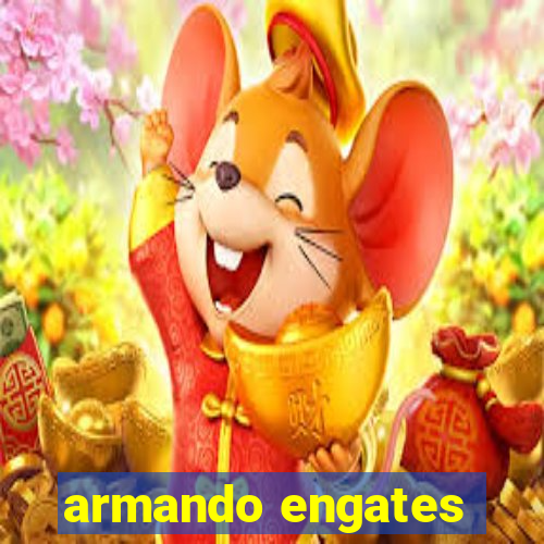 armando engates