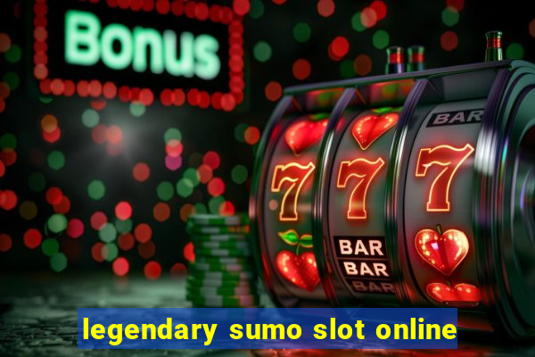 legendary sumo slot online