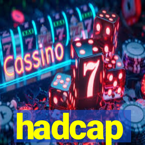 hadcap