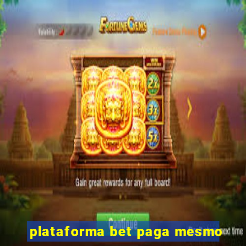 plataforma bet paga mesmo