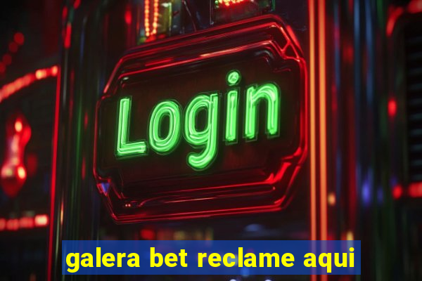 galera bet reclame aqui