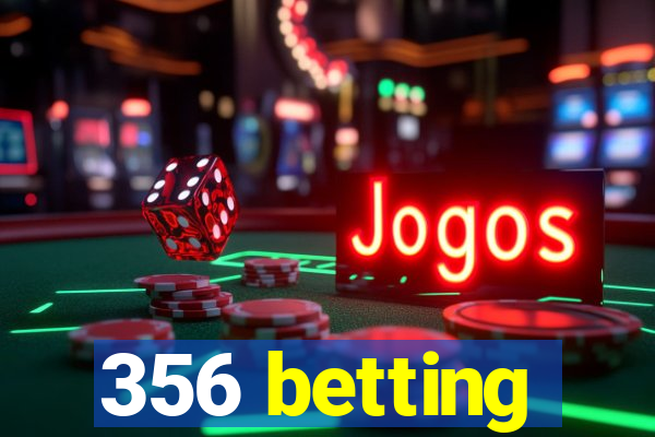 356 betting