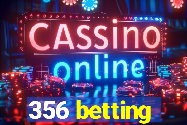 356 betting