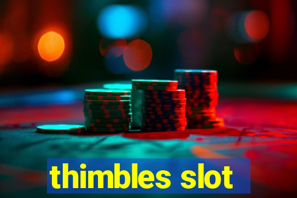 thimbles slot