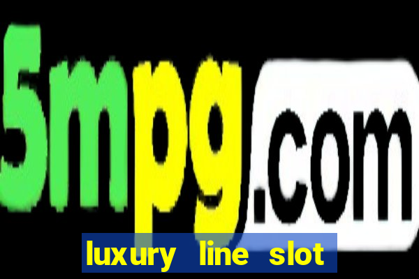 luxury line slot machine online