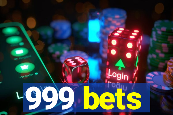 999 bets