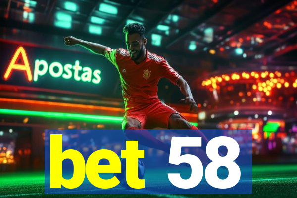 bet 58