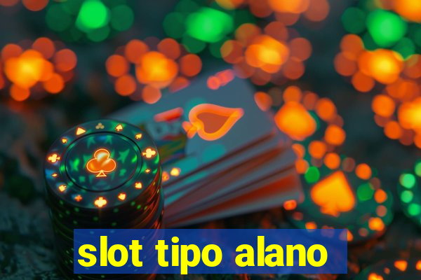 slot tipo alano