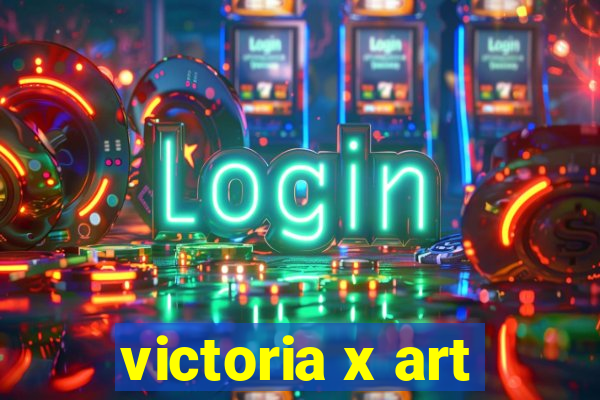 victoria x art