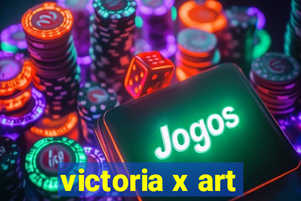 victoria x art