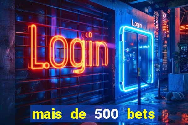 mais de 500 bets vai sair do ar