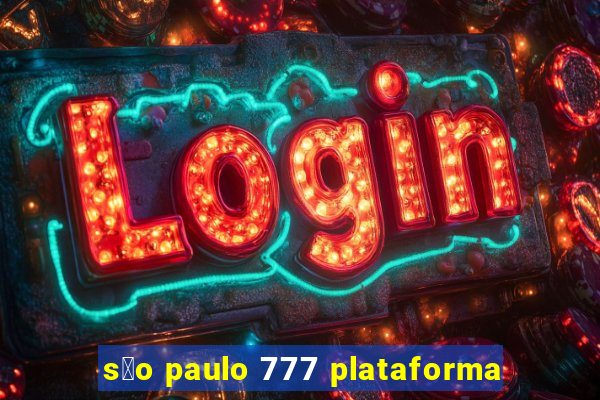 s茫o paulo 777 plataforma